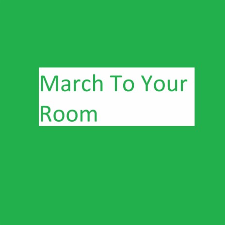 March to Your Room | Boomplay Music