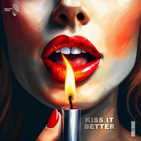 Kiss It Better ft. Melodyz Town | Boomplay Music