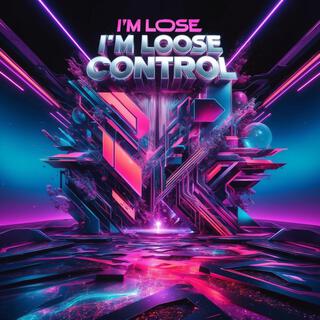 I'm loose control