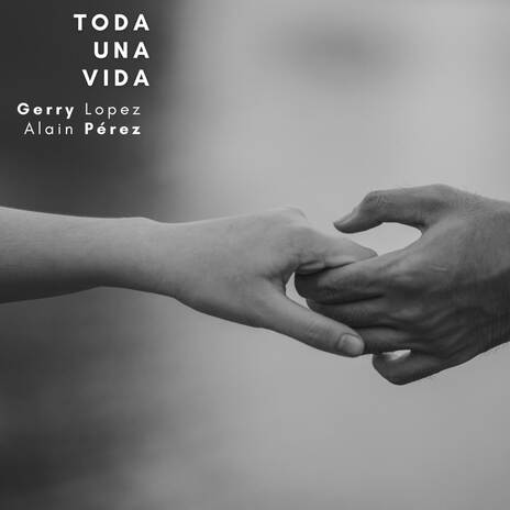 Toda Una Vida ft. Alain Pérez | Boomplay Music