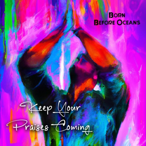 Keep Your Praises Coming | Boomplay Music