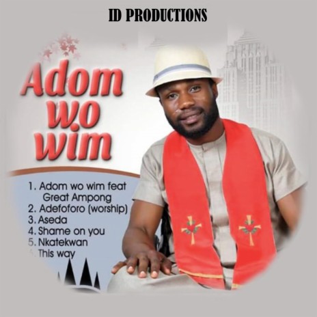 Adom Wo Wim ft. Great Ampong | Boomplay Music