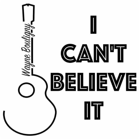 I Can't Believe It | Boomplay Music