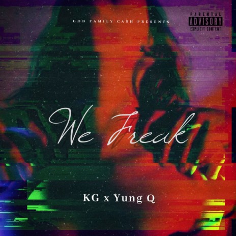 We Freak ft. Yung Q