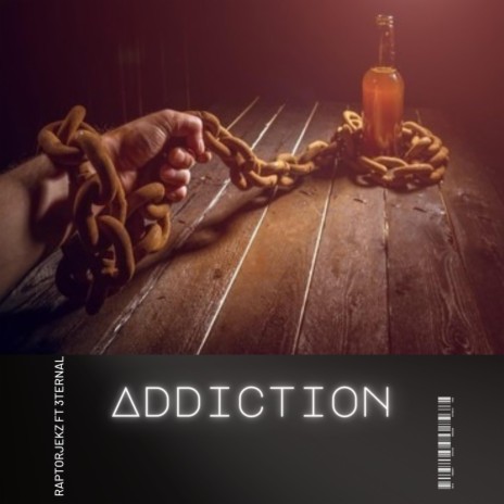 Addiction ft. 3Ternal | Boomplay Music