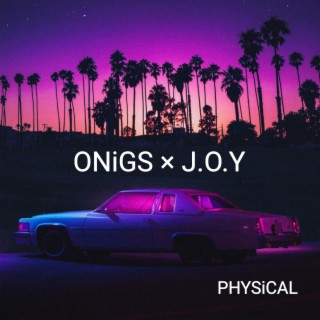 PHYSiCAL ft. J.O.Y lyrics | Boomplay Music