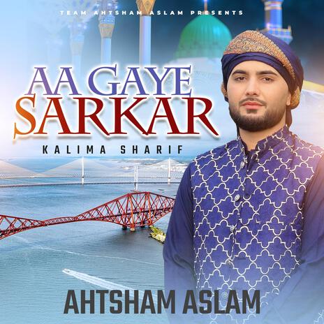 Aa Gaye Sarkar Kalima Sharif | Boomplay Music