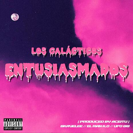 ENTUSIASMADOS ft. BKAVELEE, EL MAN K.O & UFO 88 | Boomplay Music