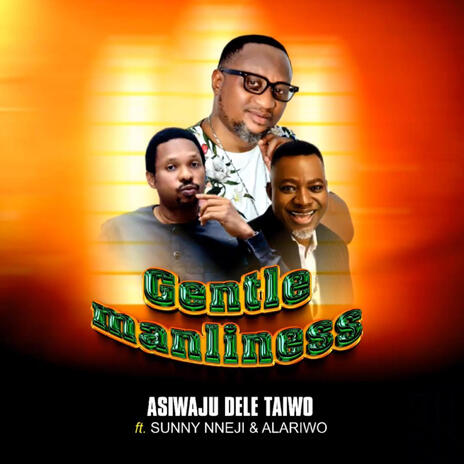 Gentlemanliness ft. Sunny Neji & Alariwo of Africa | Boomplay Music