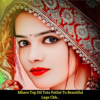 Mharo Top Dil Tute Patlisi Tu Beautiful Lage Chh