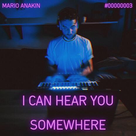 I Can Hear You Somewhere | Boomplay Music