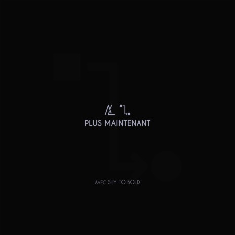 PLUS MAINTENANT ft. shy to bold