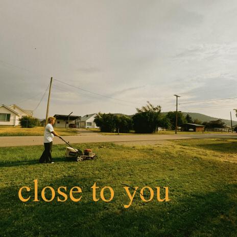 Close To You | Boomplay Music