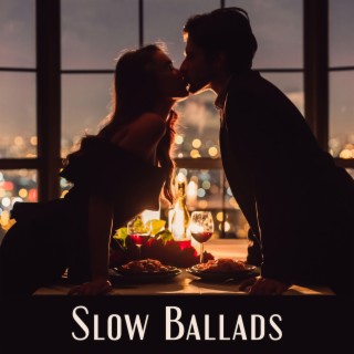 Slow Ballads (Ideal for the Evening)