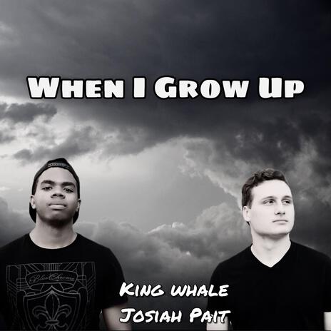 When I Grow Up ft. Josiah Pait | Boomplay Music