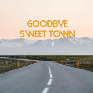 Goodbye Sweet Town