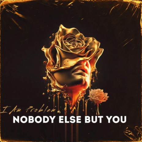 Nobody Else But You