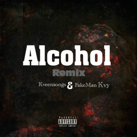 Alcohol (Remix) ft. FakeManKVY | Boomplay Music