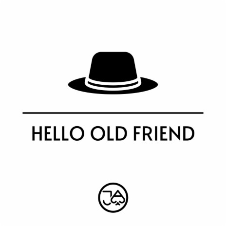 HELLO OLD FRIEND | Boomplay Music