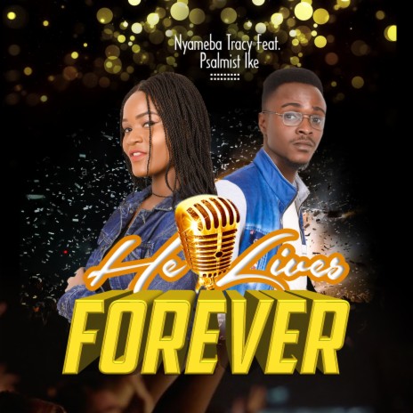 He Lives Forever ft. Psalmist Ike | Boomplay Music