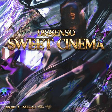 Sweet Cinema // Dissenso ft. T-Melo