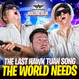 The Last Hawk Tuah Song The World Needs