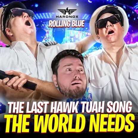 The Last Hawk Tuah Song The World Needs ft. Rolling Blue | Boomplay Music