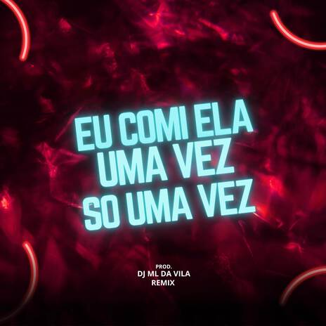 Eu Comi Ela 1 Vez | Boomplay Music