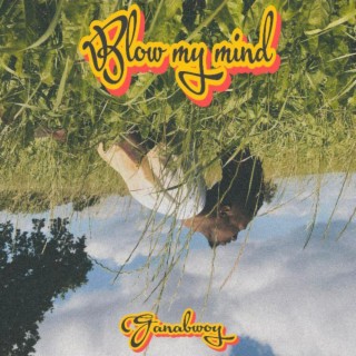 Blow my mind lyrics | Boomplay Music