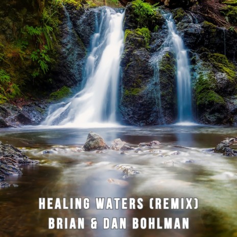 Healing Waters (Remix) ft. Dan Bohlman | Boomplay Music