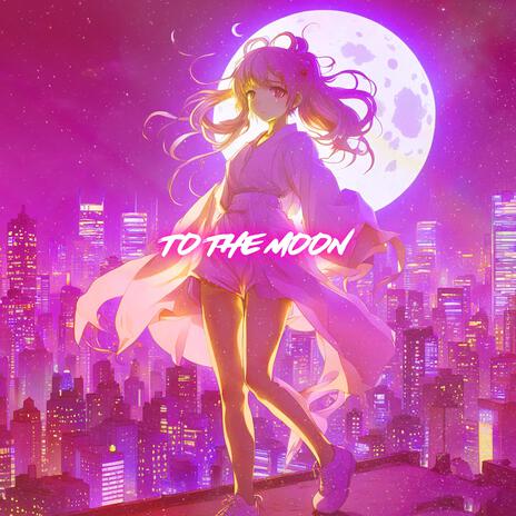 To The Moon (Nightcore) | Boomplay Music