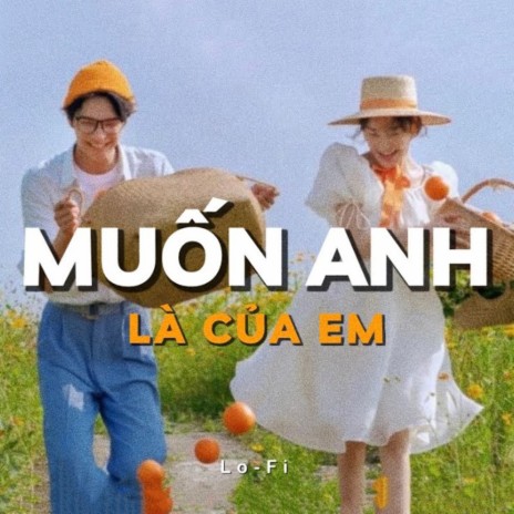 Muốn Anh Là Của Em (Lofi) ft. Kiều Trang X2X | Boomplay Music