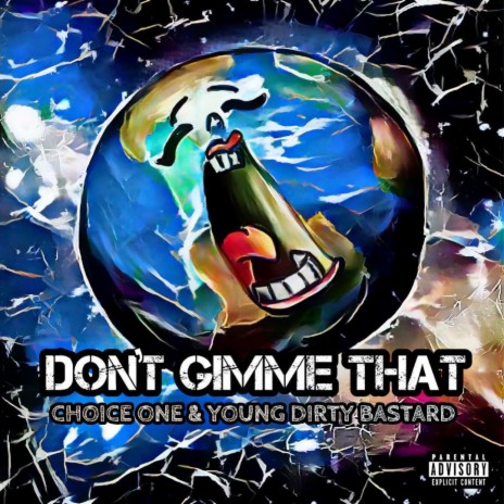 Don't Gimme That ft. Young Dirty Bastard | Boomplay Music
