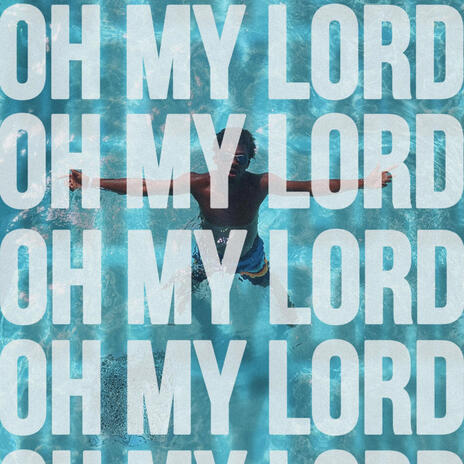 Oh My Lord | Boomplay Music