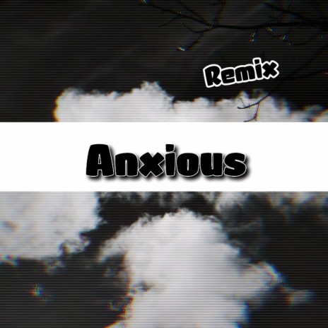 Anxious (Remix) ft. Chief Cheezo