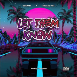 Let Dem Know ft. The Aro Vibe lyrics | Boomplay Music