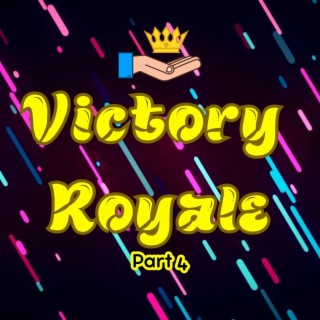 Victory Royale (Part 4)