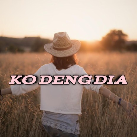 Ko Deng Dia | Boomplay Music