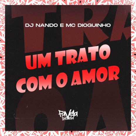 Um Trato Com o Amor ft. MC Dioguinho | Boomplay Music