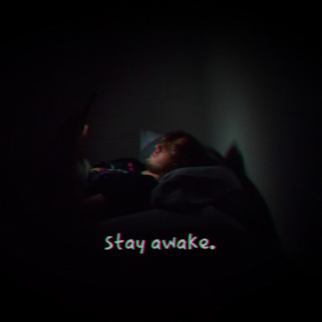 stay awake. | Boomplay Music