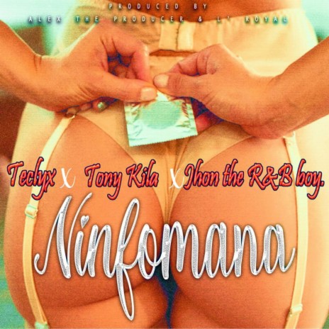Ninfomana ft. Tony Kila & Jhon the r&b boy | Boomplay Music
