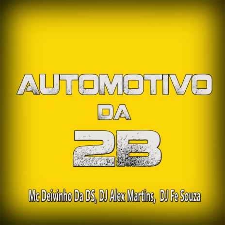 Automotivo da 2b ft. DJ Fe Souza & MC DEIVINHO DA DS | Boomplay Music