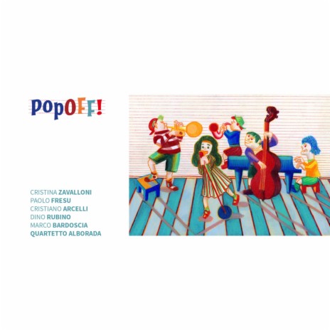 Popoff ft. Cristina Zavalloni, Cristiano Arcelli, Dino Rubino, Marco Bardoscia & Quartetto Alborada | Boomplay Music