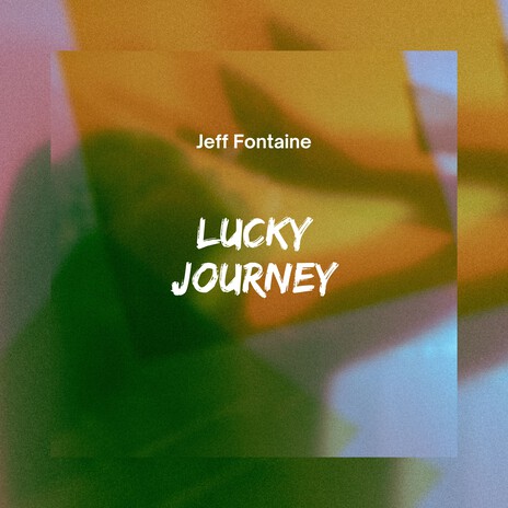 Lucky Journey | Boomplay Music