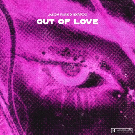 Out Of Love ft. BXRTOO | Boomplay Music