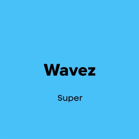 Wavez | Boomplay Music