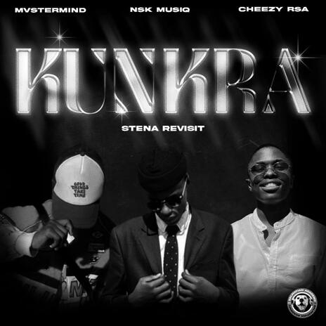 Kunkra(Stena Revist) ft. CheeZy_rsa & Mvstermind_ZA | Boomplay Music