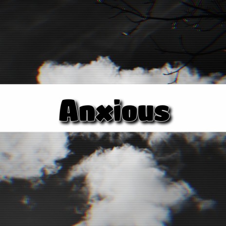 Anxious