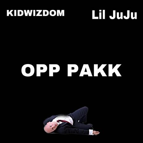 OPP PAKK ft. Lil JUJU