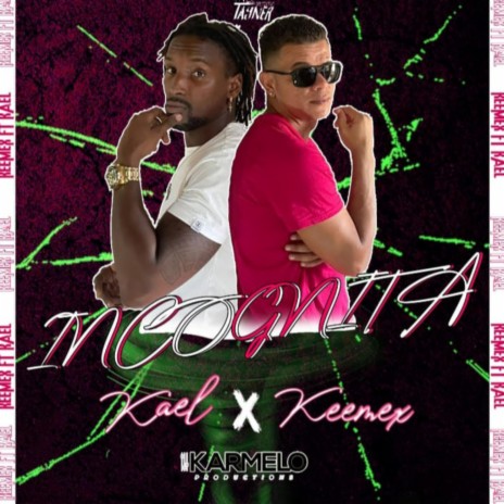 Kael & Keemex (INCOGNITA) | Boomplay Music